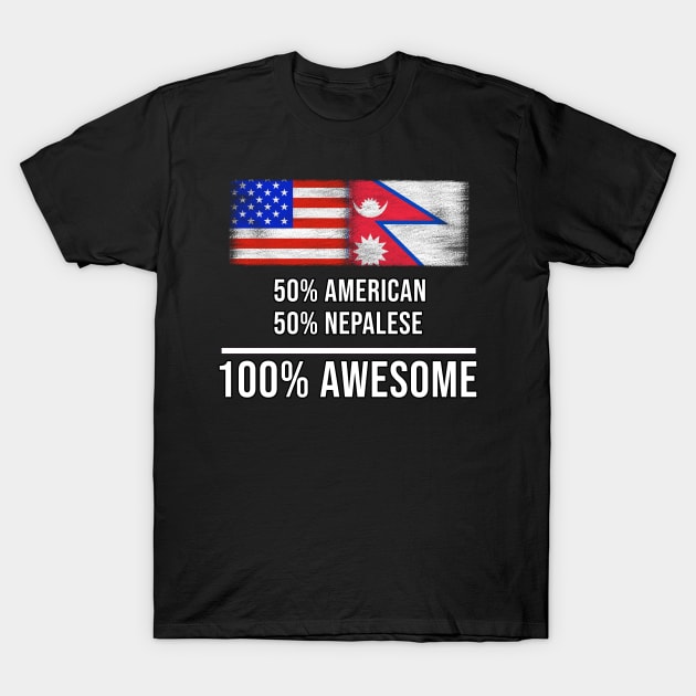 50% American 50% Nepalese 100% Awesome - Gift for Nepalese Heritage From Nepal T-Shirt by Country Flags